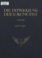 Die Entwicklung der Lokomotive im Gebiete des Vereins Deutscher Eisenbahnverwaltungen. 1. Band 1835-1880 - Staby, Wilhelm