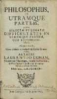 Philosophus in utramque partem : sive selectae et limatae difficultates in utramque partem cum responsionibus [...] - Duhan, Laurent