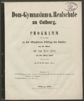 Dom-Gymnasium u. Realschule zu Colberg. Programm mit welchem zu der öffentlichen Prüfung der Schüler am 25. März und dem Rede-Actus am 26. März 1861
