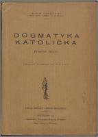Dogmatyka katolicka : podręcznik szkolny - Sieniatycki, Maciej (1869-1949)