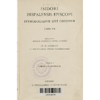Isidori Hispalensis Episcopi Etymologiarum sive originum libri XX. T. 1, Libros I-X continens / recognovit brevique adnotatione critica instruxit W. M. Lindsay. - Izydor z Sewilli (św. ; ca 560-636).