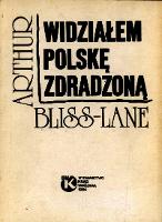 Widziałem Polskę zdradzoną - Lane, Arthur Bliss (1894-1956)
