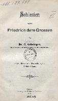 Schlesien unter Friedrich dem Grossen. Bd. 1, 1740-1756 - Grünhagen, Colmar (1828-1911)