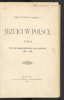 Jezuici w Polsce. T. 2, Praca nad spotęgowaniem ducha wiary i pobożności 1608-1648 - Załęski, Stanisław (1843-1908). Autor