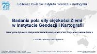 Badania pola siły ciężkości Ziemi w Instytucie Geodezji i Kartografii - Przemysław DykowskI