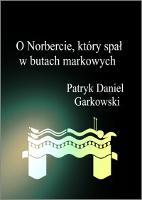 O Norbercie, który spał w butach markowych - Garkowski, Patryk Daniel (1996- )