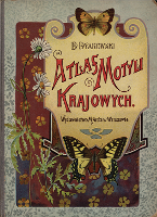 Atlas motyli krajowych : z 218 wizerunkami kolorowemi motyli, ich gąsienic i poczwarek na 18 tablicach, i 30 rycinami w tekście - Dyakowski, Bohdan (1864–1940)