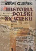 Historia Polski XX wieku - Czubiński, Antoni (1928 - 2003)