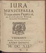 Iura Municipalia Terrarum Prussiæ, Et Leges Ad Eas Terras Privatim Pertinentes.