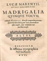 Lucæ Marentii, musici celeberrimi, Madrigalia quinque vocum [...] - Marenzio, Luca (ca 1553-1599)