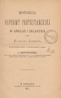 Historyja reformy protestanckiéj w Angliji i Irlandyji - Cobbett, William (1762-1835)