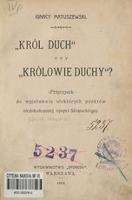 "Król Duch" czy "Królowie Duchy"? : przyczynek do wyjaśnienia niektórych punktów niedokończonej epopei Słowackiego - Matuszewski, Ignacy (1858-1919)