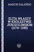 Elita władzy w Królestwie Jerozolimskim (1174-1185) - Sałański, Marcin (1988- )