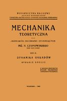 Mechanika teoretyczna dla inżynierów, techników i studjujących. T. 4, Dynamika układów - Czopowski, Henryk (1863-1935)