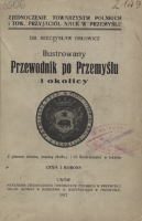 Ilustrowany przewodnik po Przemyślu i okolicy : z planem miasta, mapką okolicy i 63 ilustracyami w tekście - Orłowicz, Mieczysław (1881-1959)