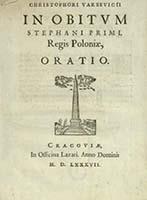 In obitum Stephani Primi, Regis Poloniae, oratio / Christophori Varsevicii - Warszewicki, Krzysztof (1543-1603)