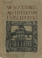 Katalog wystawy architektonicznej w Lublinie : kwiecień 1923