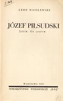 Józef Piłsudski : jakim Go znałem - Wasilewski, Leon (1870-1936)