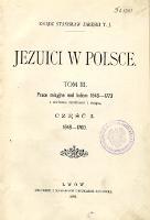 Jezuici w Polsce. T. 3, Prace misyjne nad ludem 1648-1773. Cz. 1, 1648-1700. - Załęski, Stanisław (1843-1908)