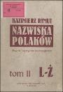 Nazwiska Polaków : słownik historyczno-etymologiczny. T. 2, L-Ż - Rymut, Kazimierz (1935-2006)