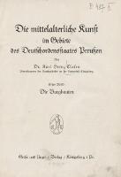 Die mittelalterliche Kunst im Gebiete des Deutschordensstaates Preußen, Bd.1: Die Burgbauten - Clasen Karl Heinz