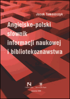 Angielsko-polski słownik informacji naukowej i bibliotekoznawstwa - Tomaszczyk, Jacek