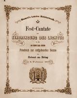 Fest-Cantate zur Einbringung des Lichtes in das neu erbaute Logen-Gebäude Friedrich zur aufgehenden Sonne im Orient zu Brieg am 9. Februar 1868. Mozart