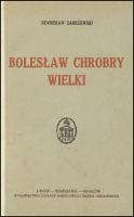 Bolesław Chrobry Wielki - Zakrzewski, Stanisław (1873-1936)