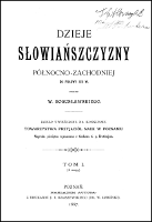 Dzieje Słowiańszczyzny północno-zachodniej do połowy XIII w. T. 1 - Bogusławski, Wilhelm Józef (1825-1901)