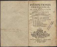 Institutiones theologicae quas ad usum seminariorum e fusioribus suis praelectionibus contarxit Petrus Collet [...]. Vol 4 - Collet, Pierre (1693-1770)