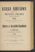 Księga Adresowa Król. Stoł. Miasta Lwowa : rocznik ... = Adress- und Geschäfts-Handbuch der Landeshauptstadt Lemberg : ... jahrgang., R. 18 (1914)