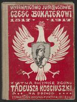 "Cześć bohaterowi" : 1817-1917 : w setną rocznicę zgonu Tadeusza Kościuszki - Filipowicz, Benedykt (1861-1922)