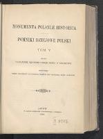 Monumenta Poloniae historica = Pomniki dziejowe Polski. T. 5