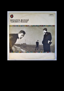 A Bonanza Banzai "indulon a banzáj" című lemeze