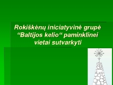 Pateiktis apie rokiškėnų iniciatyvinę grupę Baltijos kelio paminklinei vietai atstatyti